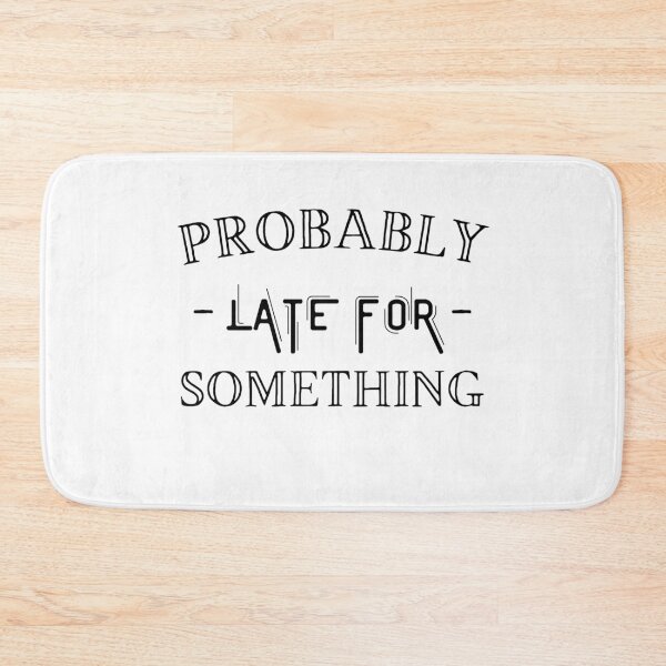 Item preview, Probably Late For Something designed and sold by Anton Ashraf.