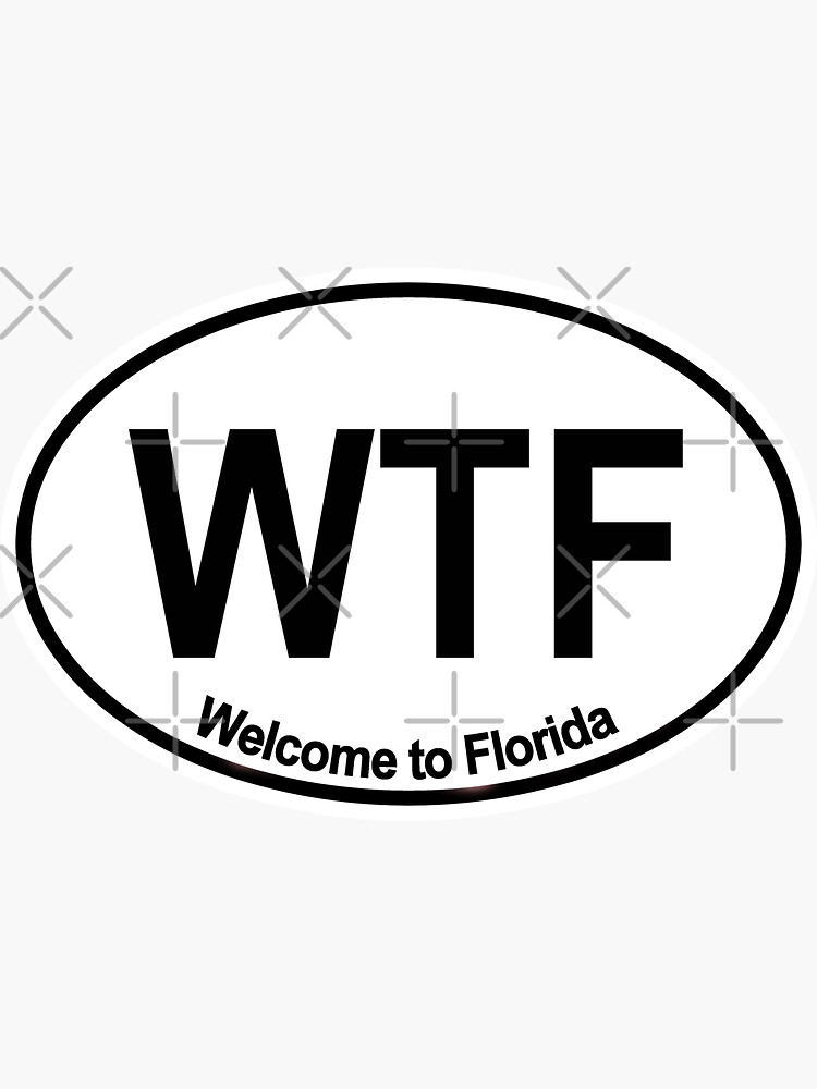 Wtf Welcome To Florida White Sticker For Sale By Thelittlelord Redbubble 