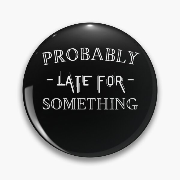 Item preview, Probably Late For Something designed and sold by Anton Ashraf.