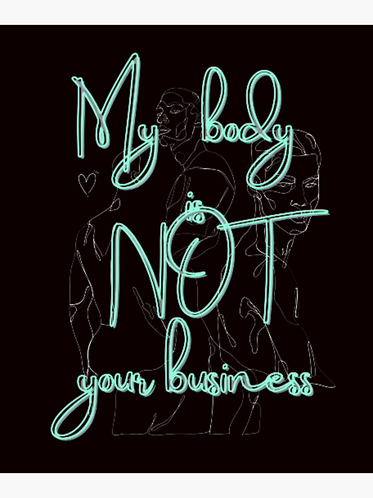 my-body-is-not-your-business-anti-body-shaming-design-art-print-for