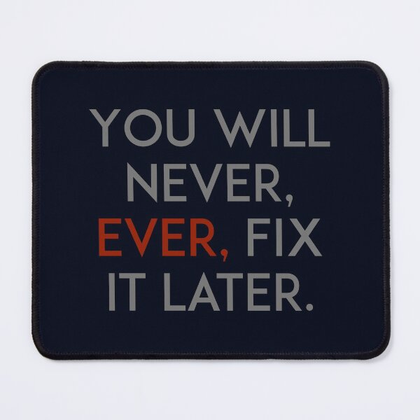 Item preview, You will never, ever, fix it later designed and sold by unixorn.