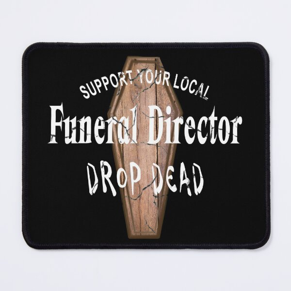 Item preview, Support Your Local Funeral Director - Drop Dead designed and sold by NoBonesLife.