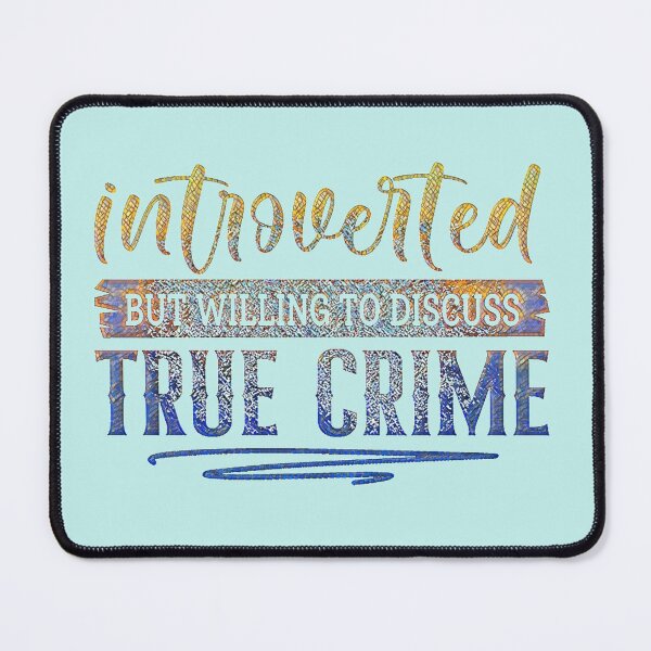Item preview, Introverted but Willing to Discuss True Crime designed and sold by CristalleLisa.