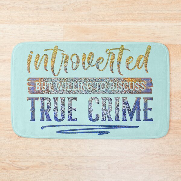 Item preview, Introverted but Willing to Discuss True Crime designed and sold by CristalleLisa.