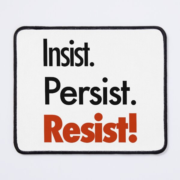Item preview, Insist, Persist, Resist! designed and sold by unixorn.