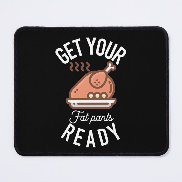 Item preview, Get Your Fat Pants Ready Thanksgiving Turkey (Black) designed and sold by Gsallicat.