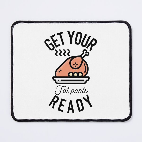 Item preview, Get Your Fat Pants Ready Thanksgiving Turkey (White) designed and sold by Gsallicat.