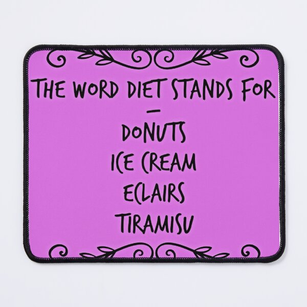 Item preview, DIET stands for DONUTS, ICE CREAM, ECLAIRS, TIRAMISU designed and sold by janraydesigns.