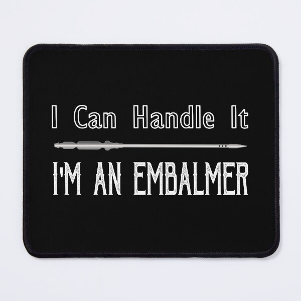 Item preview, I Can Handle It I'm An Embalmer designed and sold by NoBonesLife.