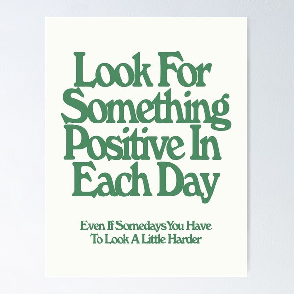 Look For Something Positive Poster Poster
