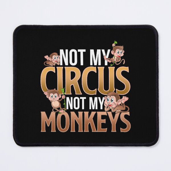 Item preview, Not My Circus Not My Monkeys designed and sold by Meliafroggy.