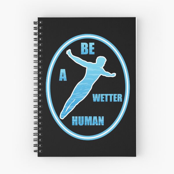 Item preview, Be A Wetter Human designed and sold by artfulnotebook.