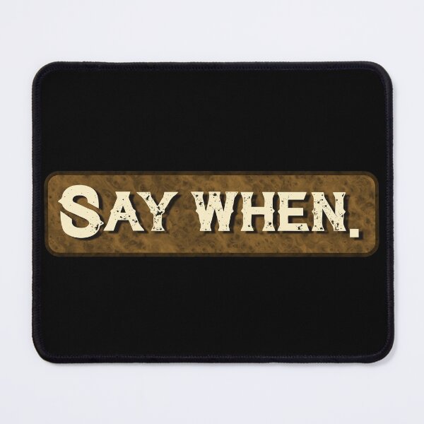 Item preview, Say When sticker designed and sold by muskitt.