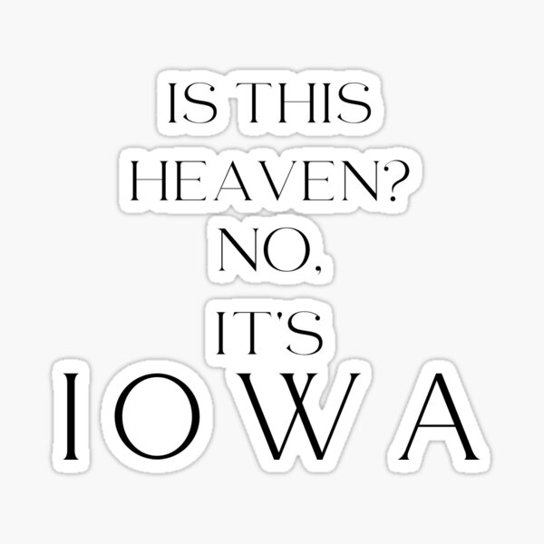 "Field Of Dreams Funny Iowa Quotes" Sticker for Sale by Calakan