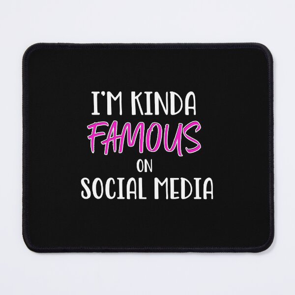 Item preview, Im Kinda Famous on Social Media designed and sold by Meliafroggy.
