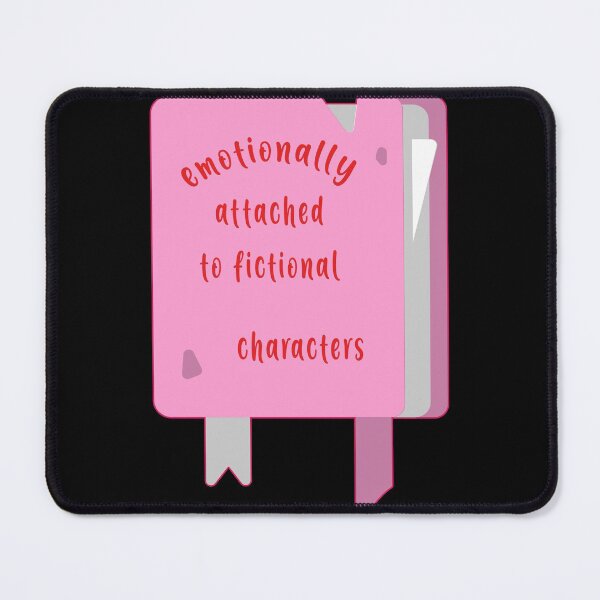 Item preview, Emotionally Attached To Fictional Characters designed and sold by dreamofdenim.