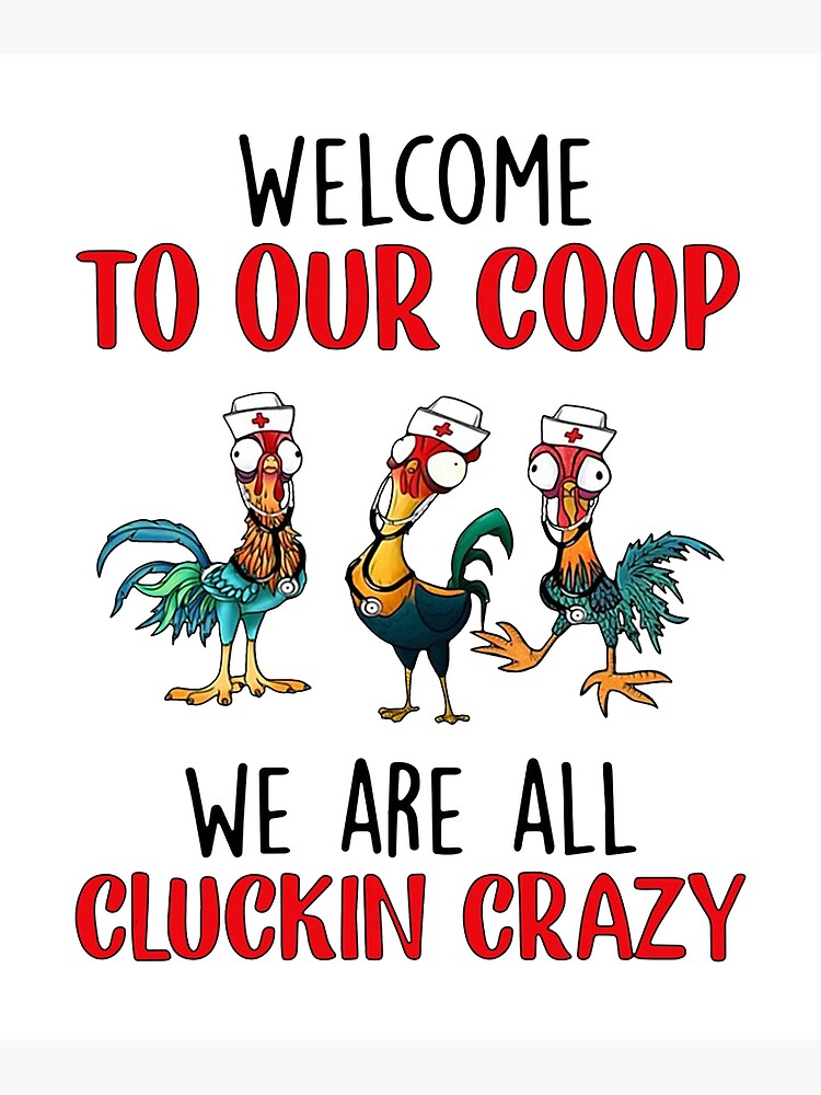 Welcome To The Coop We Are All Cluckin Crazy Chicken Shirt Welcome To The Coop We Are All Cluckin Crazy Chicken Shirt