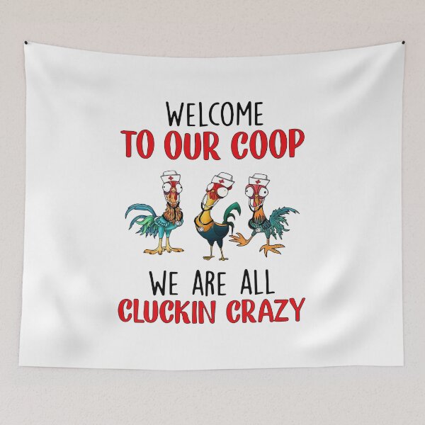 Item preview, Chicken Welcome Our Coop We Are All Cluckin Crazy designed and sold by Dillan-TShirt.