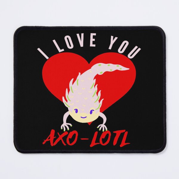 Item preview, I Love You Axo-Lotl  designed and sold by dreamofdenim.