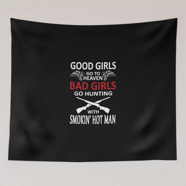 Item preview, Bad Girls Go Hunting With Smokin Hot Man designed and sold by LeoNeuner.