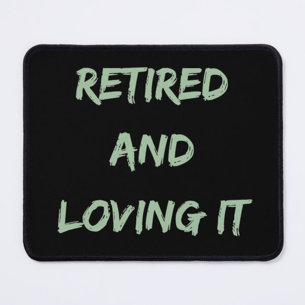 Item preview, Retired and loving it designed and sold by Simi2020.