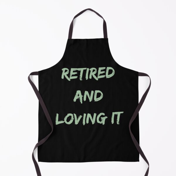Item preview, Retired and loving it designed and sold by Simi2020.