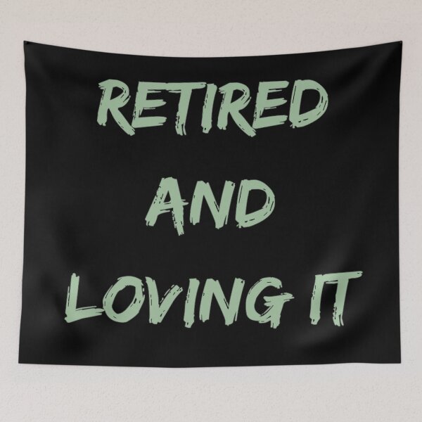Item preview, Retired and loving it designed and sold by Simi2020.