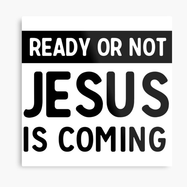 Artikel-Vorschau von Bereit oder nicht Jesus kommt, designt und verkauft von christianity.