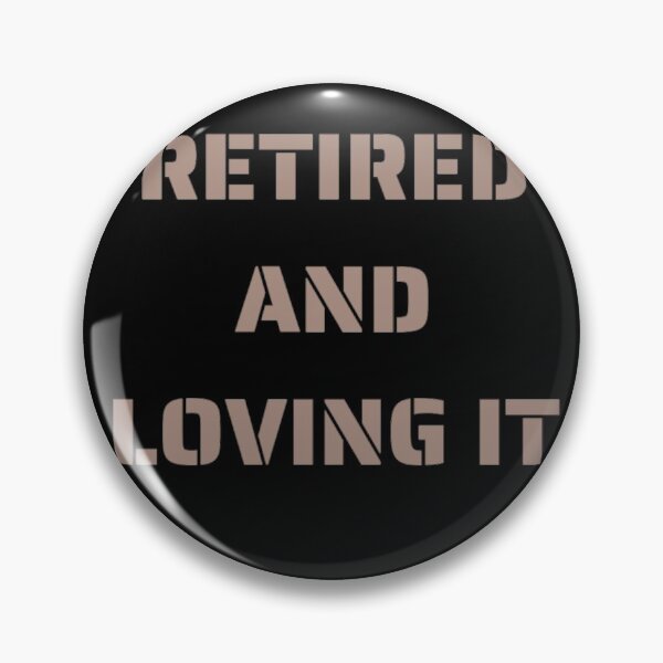 Item preview, Retired and loving it designed and sold by Simi2020.