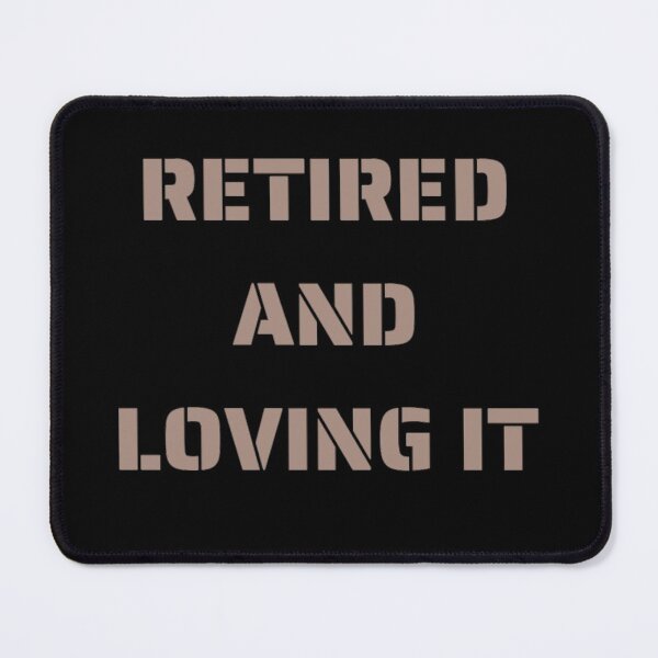 Item preview, Retired and loving it designed and sold by Simi2020.
