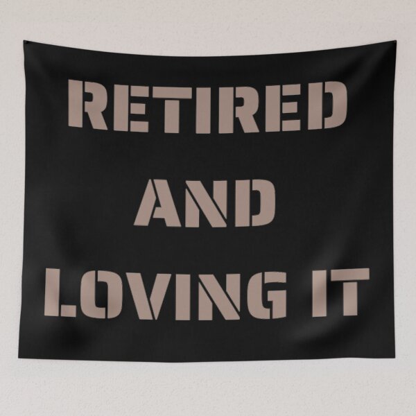 Item preview, Retired and loving it designed and sold by Simi2020.