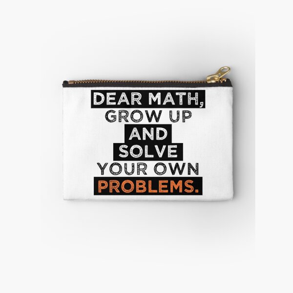 Item preview, dear math grow up and solve your own problems designed and sold by Blazing-Art.