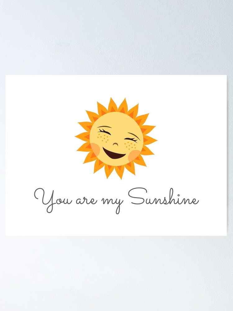 Poster Mignon Soleil Qui Rit Vous Etes Mon Rayon De Soleil Par Mheadesign Redbubble