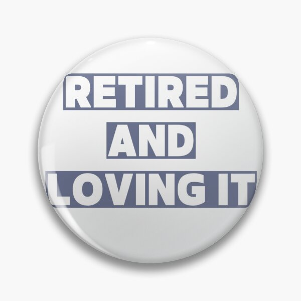 Item preview, Retired and loving it designed and sold by Simi2020.
