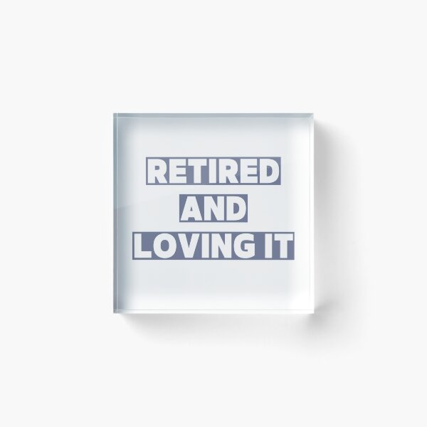 Item preview, Retired and loving it designed and sold by Simi2020.