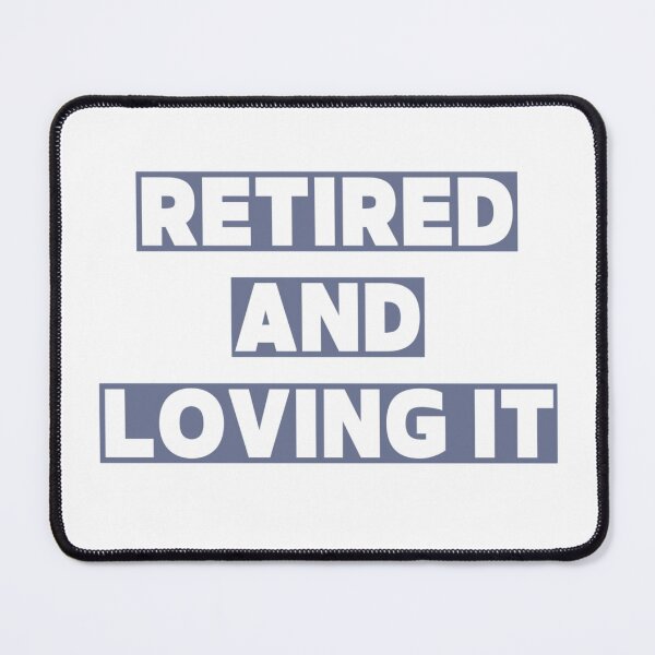 Item preview, Retired and loving it designed and sold by Simi2020.