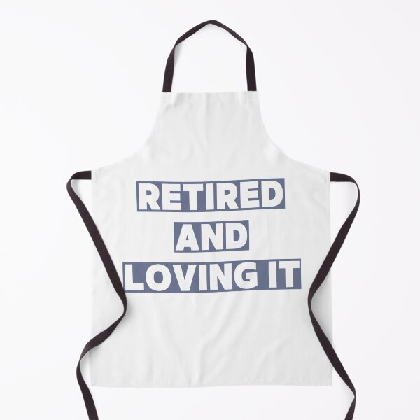 Item preview, Retired and loving it designed and sold by Simi2020.