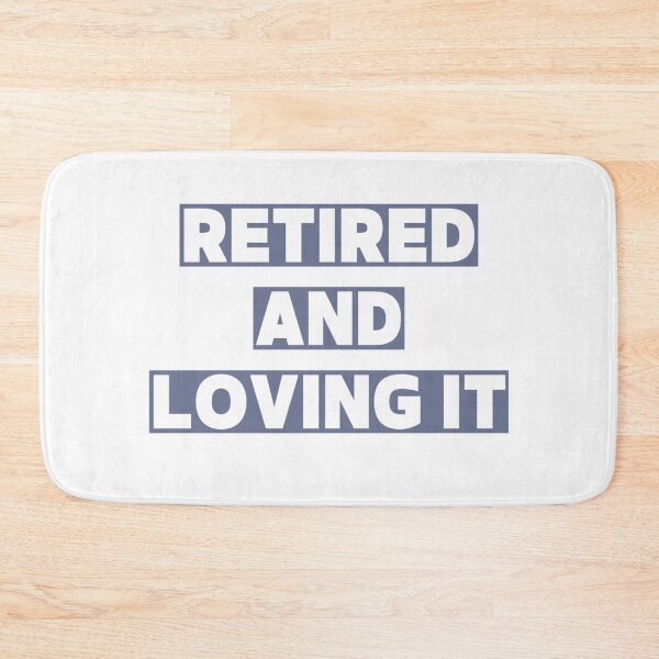 Item preview, Retired and loving it designed and sold by Simi2020.
