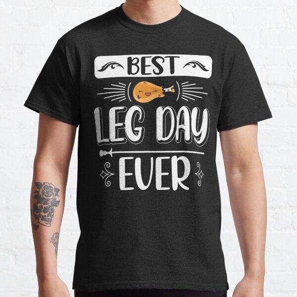 Best Leg Day Thanksgiving Nice Turkey Legs Classic T-Shirt