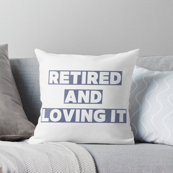 Item preview, Retired and loving it designed and sold by Simi2020.