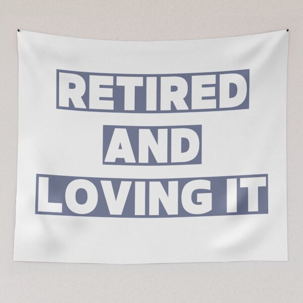 Item preview, Retired and loving it designed and sold by Simi2020.