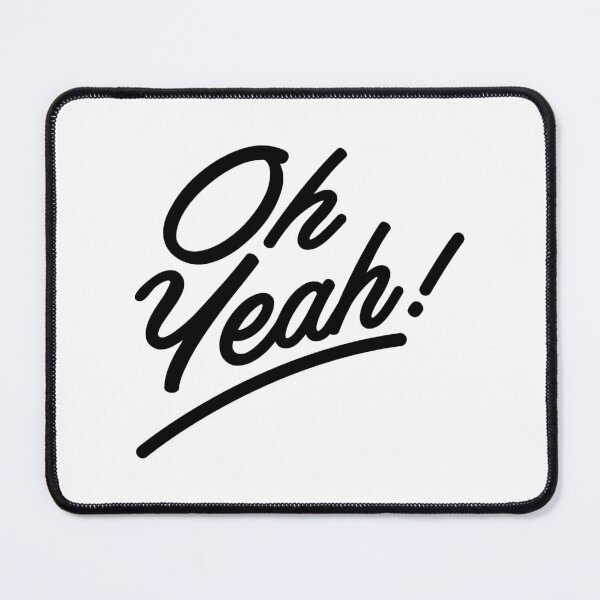 Item preview, Oh Yeah! Simple Text Design. Funny Saying. designed and sold by That Cheeky Tee.