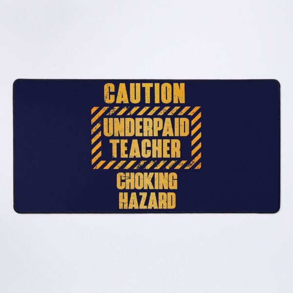 Item preview, Caution: Underpaid Teacher.  Choking Hazard designed and sold by HappySchnapper.