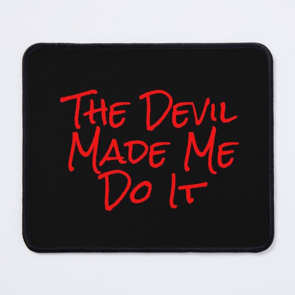 Item preview, The Devil Made Me Do It designed and sold by Heatherian.