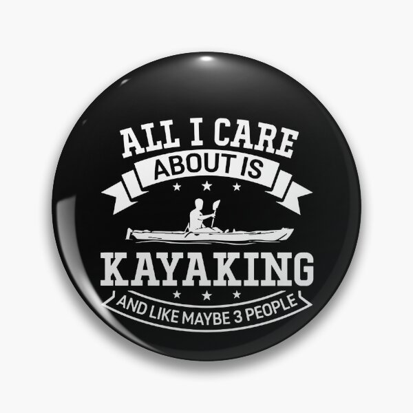 Artikelvorschau, All I Care About Is Kayaking And Like Maybe 3 People entworfen und verkauft von clickmostro.