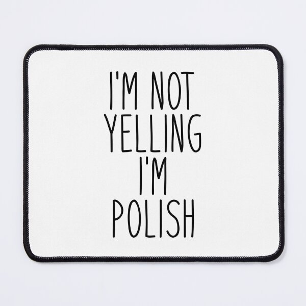 Item preview, I'm Not Yelling I'm Polish - Poland designed and sold by MountainD.