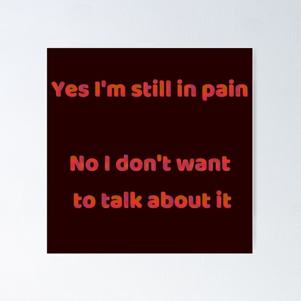 Item preview, Yes I’m Still in Pain  designed and sold by Amanda1775.