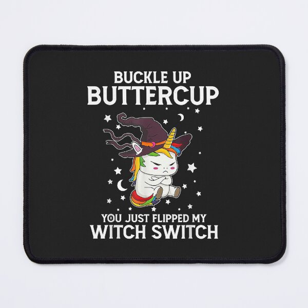 Item preview, Buckle Up Buttercup You Just Flipped My Witch Switch Unicorn designed and sold by selmacarolg.