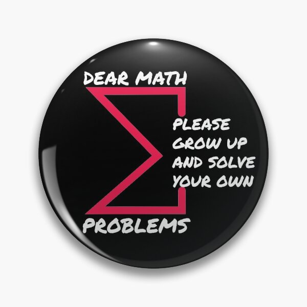 Item preview, Dear math please grow up and solve your own problems designed and sold by designerpriti.