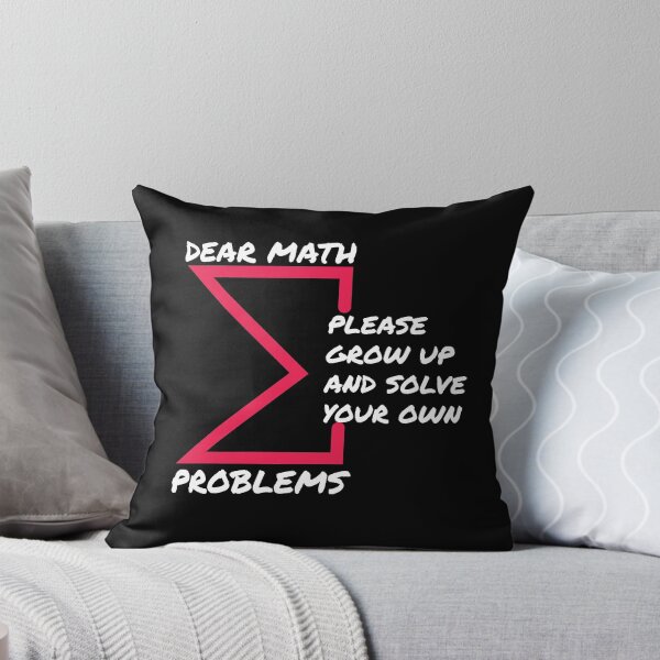 Item preview, Dear math please grow up and solve your own problems designed and sold by designerpriti.